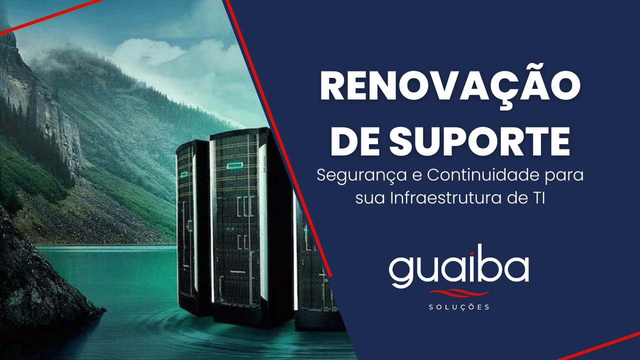 Renovação de Suporte: o passo essencial para garantir a continuidade da sua operação de TI